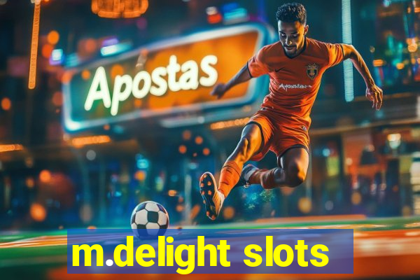 m.delight slots