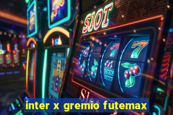 inter x gremio futemax