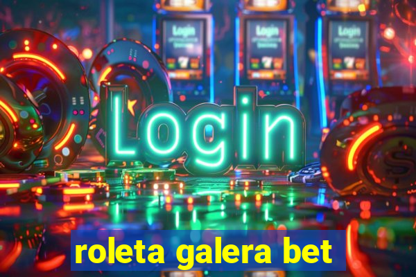 roleta galera bet