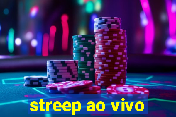 streep ao vivo