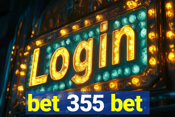 bet 355 bet