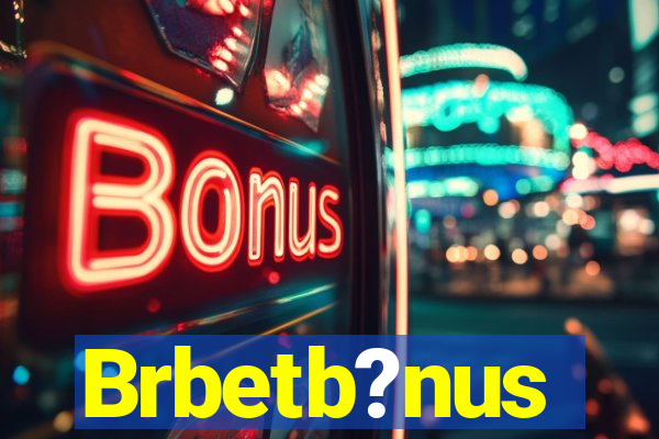 Brbetb?nus