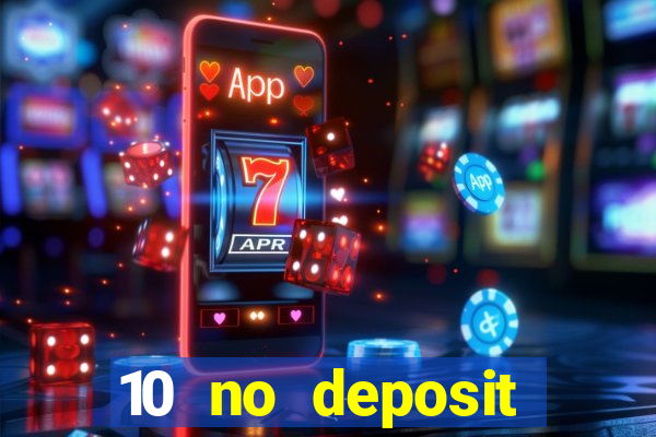 10 no deposit casino bonuses