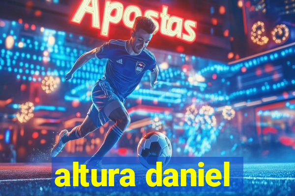 altura daniel