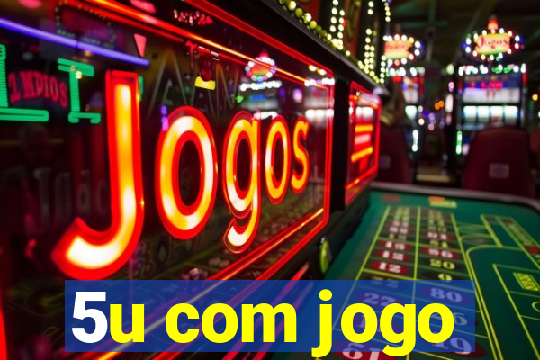 5u com jogo