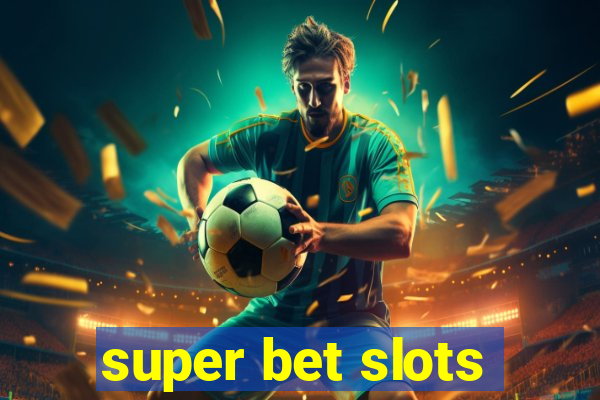 super bet slots