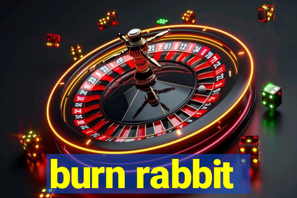 burn rabbit