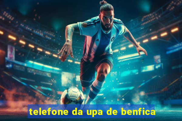 telefone da upa de benfica