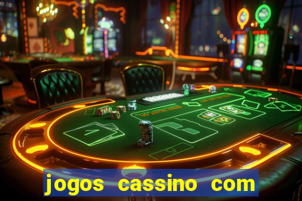 jogos cassino com bonus de cadastro