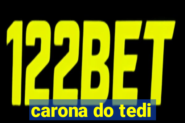 carona do tedi