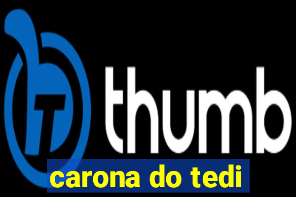 carona do tedi