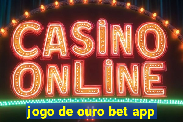 jogo de ouro bet app