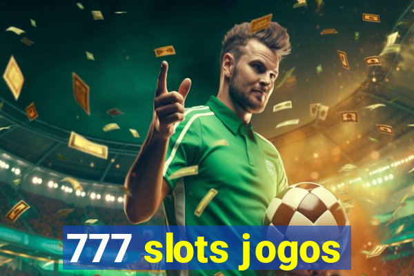 777 slots jogos