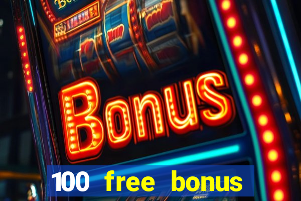 100 free bonus casino no deposit