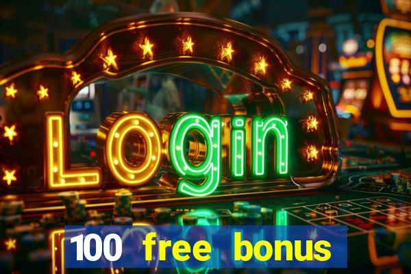 100 free bonus casino no deposit