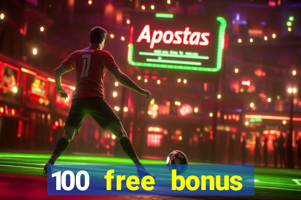 100 free bonus casino no deposit