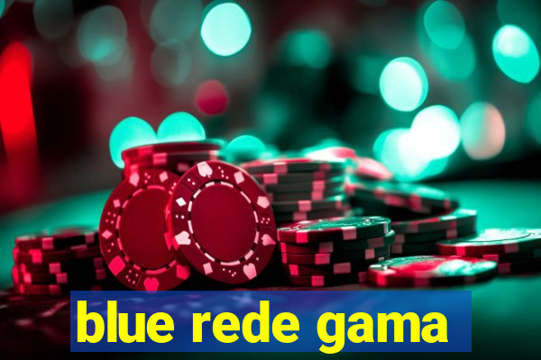 blue rede gama