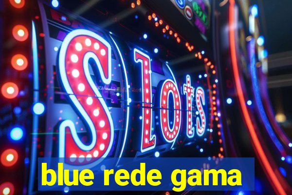 blue rede gama