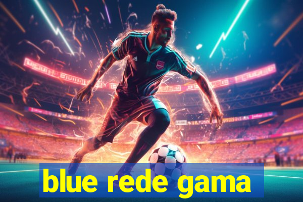 blue rede gama