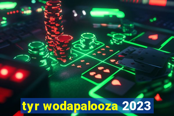 tyr wodapalooza 2023