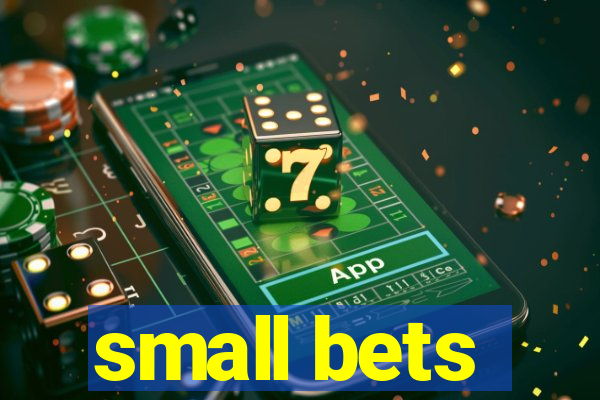 small bets