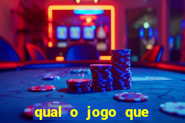 qual o jogo que tem mais chance de ganhar