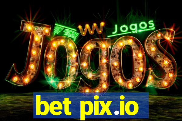 bet pix.io