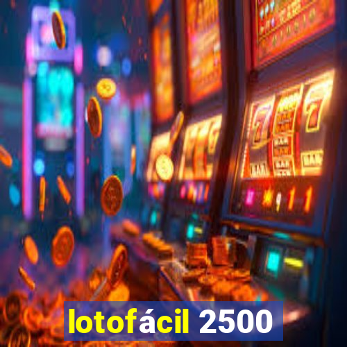 lotofácil 2500