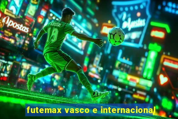 futemax vasco e internacional