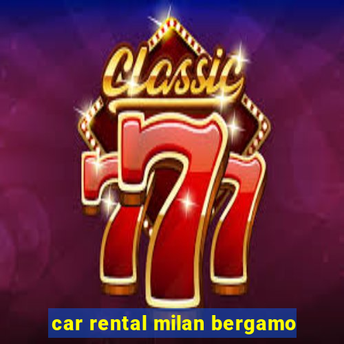 car rental milan bergamo