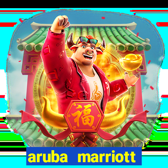 aruba marriott resort and stellaris casino