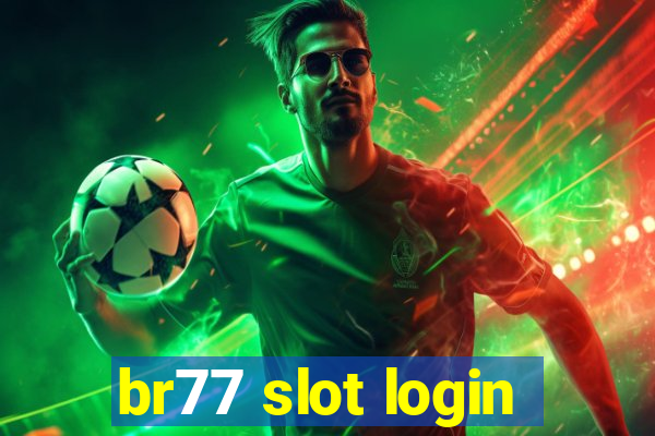 br77 slot login