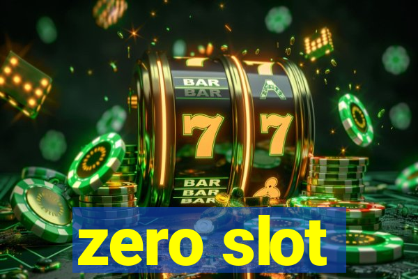 zero slot