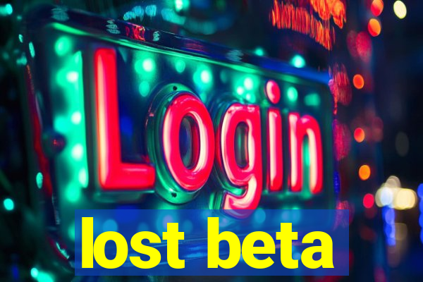 lost beta