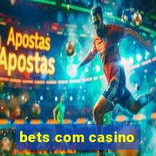 bets com casino