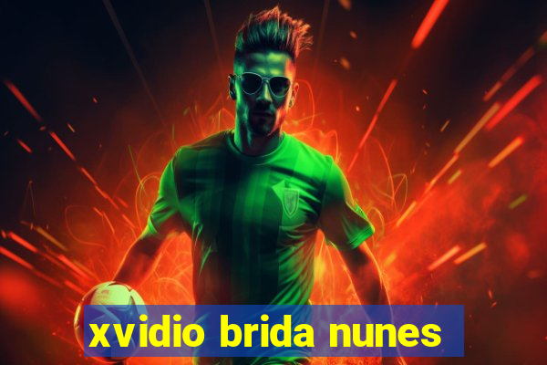 xvidio brida nunes