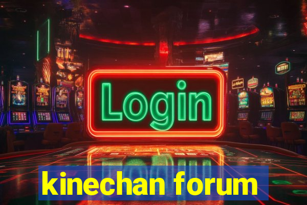 kinechan forum