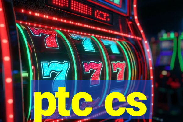 ptc cs