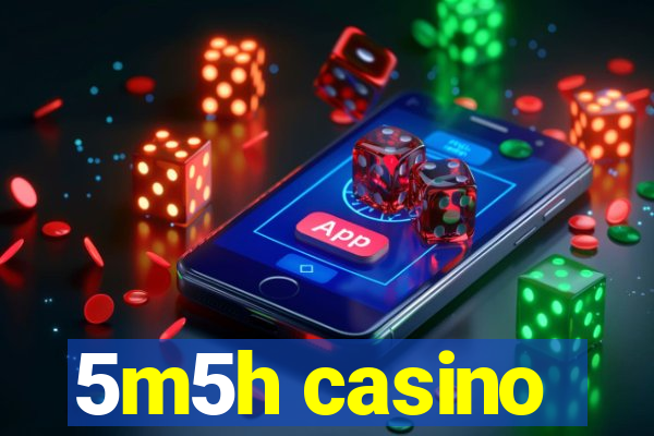 5m5h casino