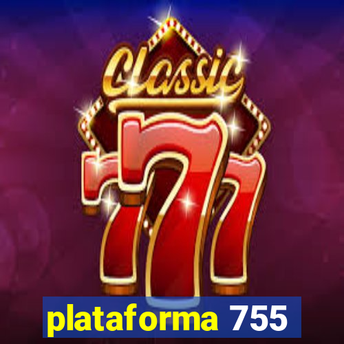 plataforma 755