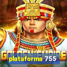 plataforma 755