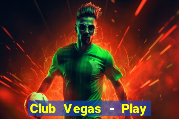 Club Vegas - Play online slots