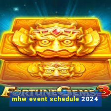 mhw event schedule 2024