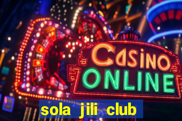 sola jili club casino slots