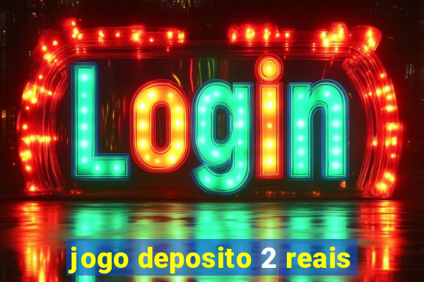 jogo deposito 2 reais