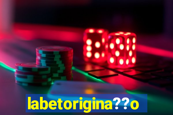 labetorigina??o