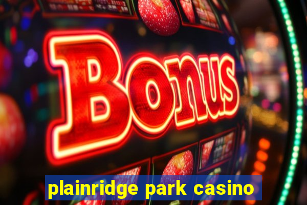 plainridge park casino