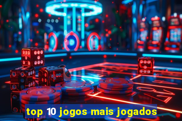 top 10 jogos mais jogados