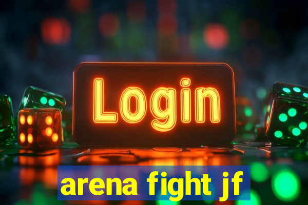 arena fight jf