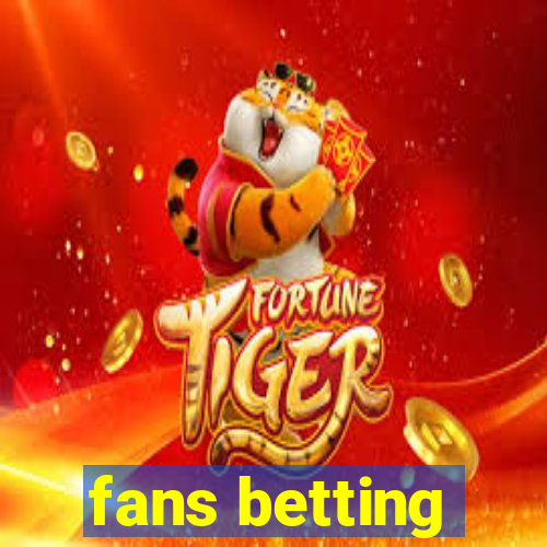 fans betting